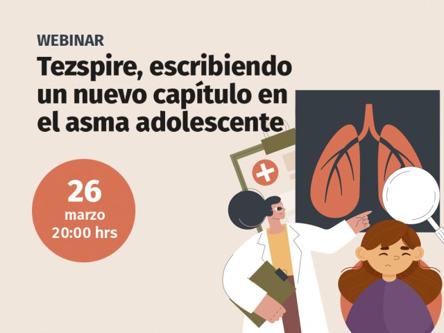 Webinar "Tezspire, escribiendo un nuevo capítulo en el asma adolescente"